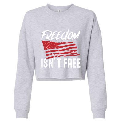 Freedom Isnt Free Usa Patriotic Military Veterans Support Great Gift Cropped Pullover Crew