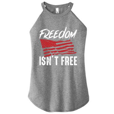 Freedom Isnt Free Usa Patriotic Military Veterans Support Great Gift Women's Perfect Tri Rocker Tank