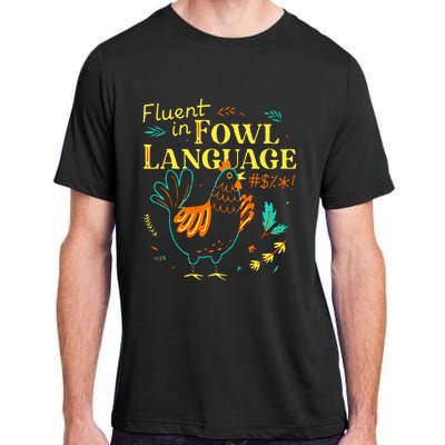 Fluent In Fowl Language Chicken Adult ChromaSoft Performance T-Shirt