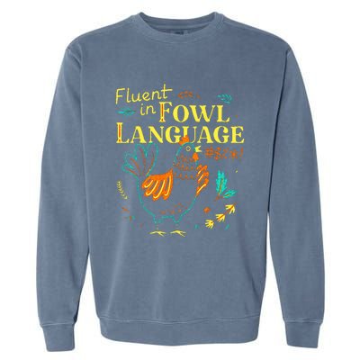 Fluent In Fowl Language Chicken Garment-Dyed Sweatshirt