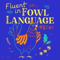 Fluent In Fowl Language Chicken T-Shirt
