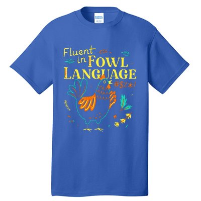 Fluent In Fowl Language Chicken Tall T-Shirt