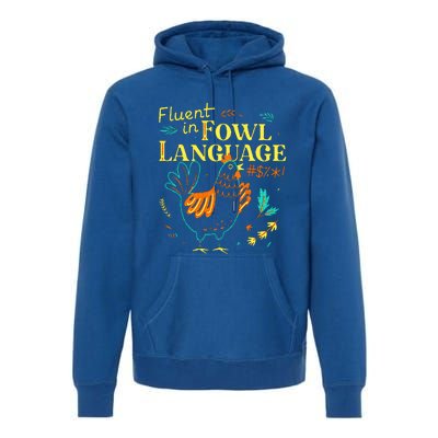 Fluent In Fowl Language Chicken Premium Hoodie