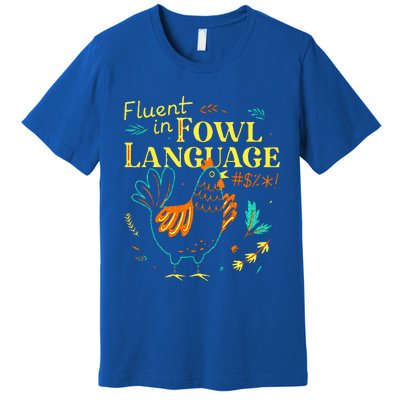 Fluent In Fowl Language Chicken Premium T-Shirt