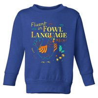 Fluent In Fowl Language Chicken Toddler Sweatshirt