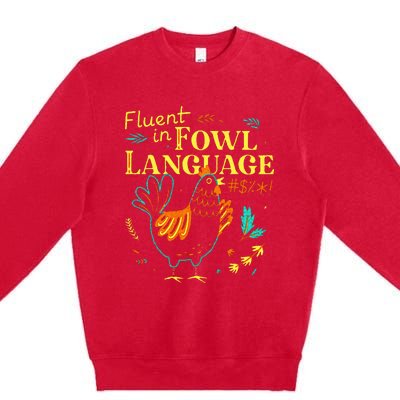 Fluent In Fowl Language Chicken Premium Crewneck Sweatshirt