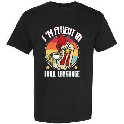 Fluent In Fowl Language Funny Chicken Lover Gift Retro Garment-Dyed Heavyweight T-Shirt