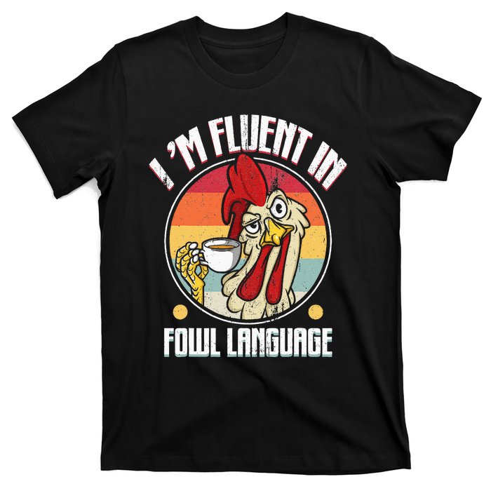 Fluent In Fowl Language Funny Chicken Lover Gift Retro T-Shirt