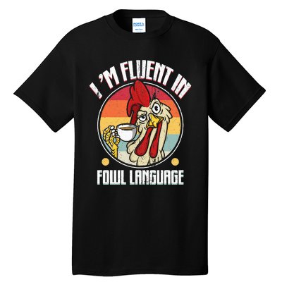 Fluent In Fowl Language Funny Chicken Lover Gift Retro Tall T-Shirt