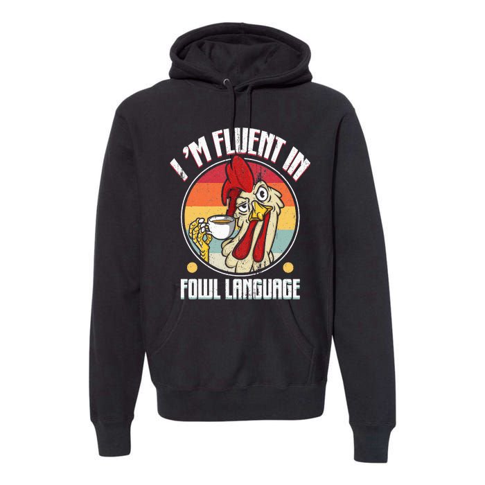 Fluent In Fowl Language Funny Chicken Lover Gift Retro Premium Hoodie