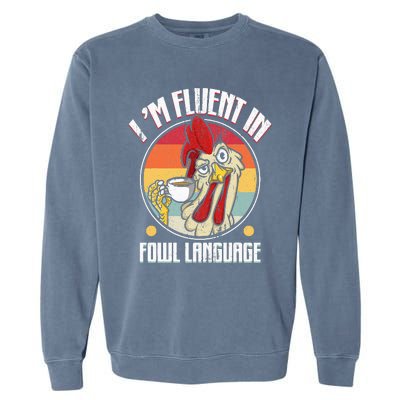 Fluent In Fowl Language Funny Chicken Lover Gift Retro Garment-Dyed Sweatshirt