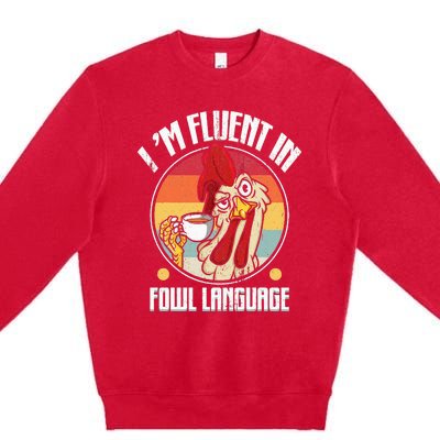 Fluent In Fowl Language Funny Chicken Lover Gift Retro Premium Crewneck Sweatshirt