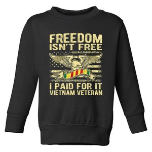 Freedom Isn't Free I Paid For It Proud Vietnam Veteran Gifts Toddler Sweatshirt