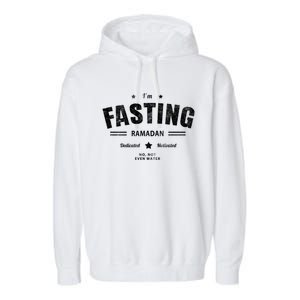 Funny Im Fasting Ramadan Mode On Not Even Water Bro Fast Great Gift Garment-Dyed Fleece Hoodie