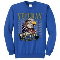 Freedom Isnt Free But Its Worth Fighting For Veterans Gift Tall Sweatshirt