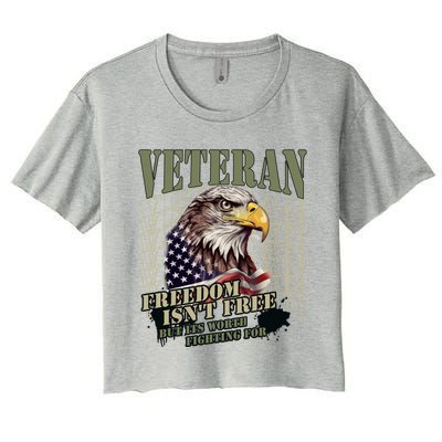 Freedom Isnt Free But Its Worth Fighting For Veterans Gift Women's Crop Top Tee