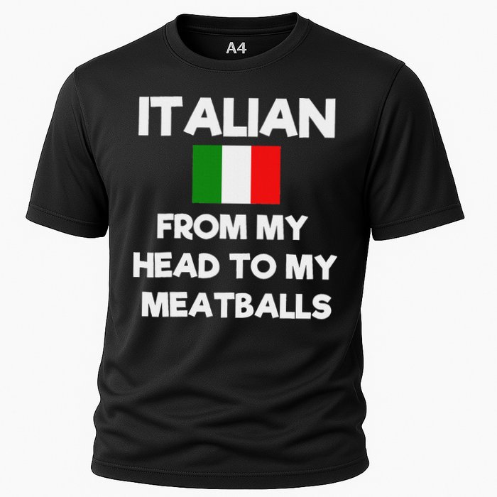 Funny Italian From My Head To My Meatballs Humor Joke Cooling Performance Crew T-Shirt