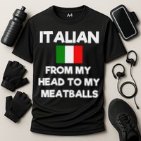 Funny Italian From My Head To My Meatballs Humor Joke Cooling Performance Crew T-Shirt