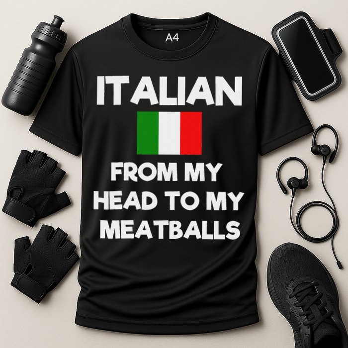 Funny Italian From My Head To My Meatballs Humor Joke Cooling Performance Crew T-Shirt