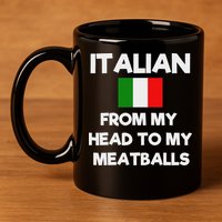 Funny Italian From My Head To My Meatballs Humor Joke 11oz C Handle Ceramic Mug