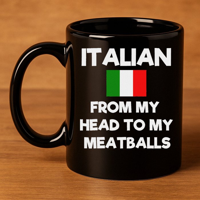 Funny Italian From My Head To My Meatballs Humor Joke 11oz C Handle Ceramic Mug