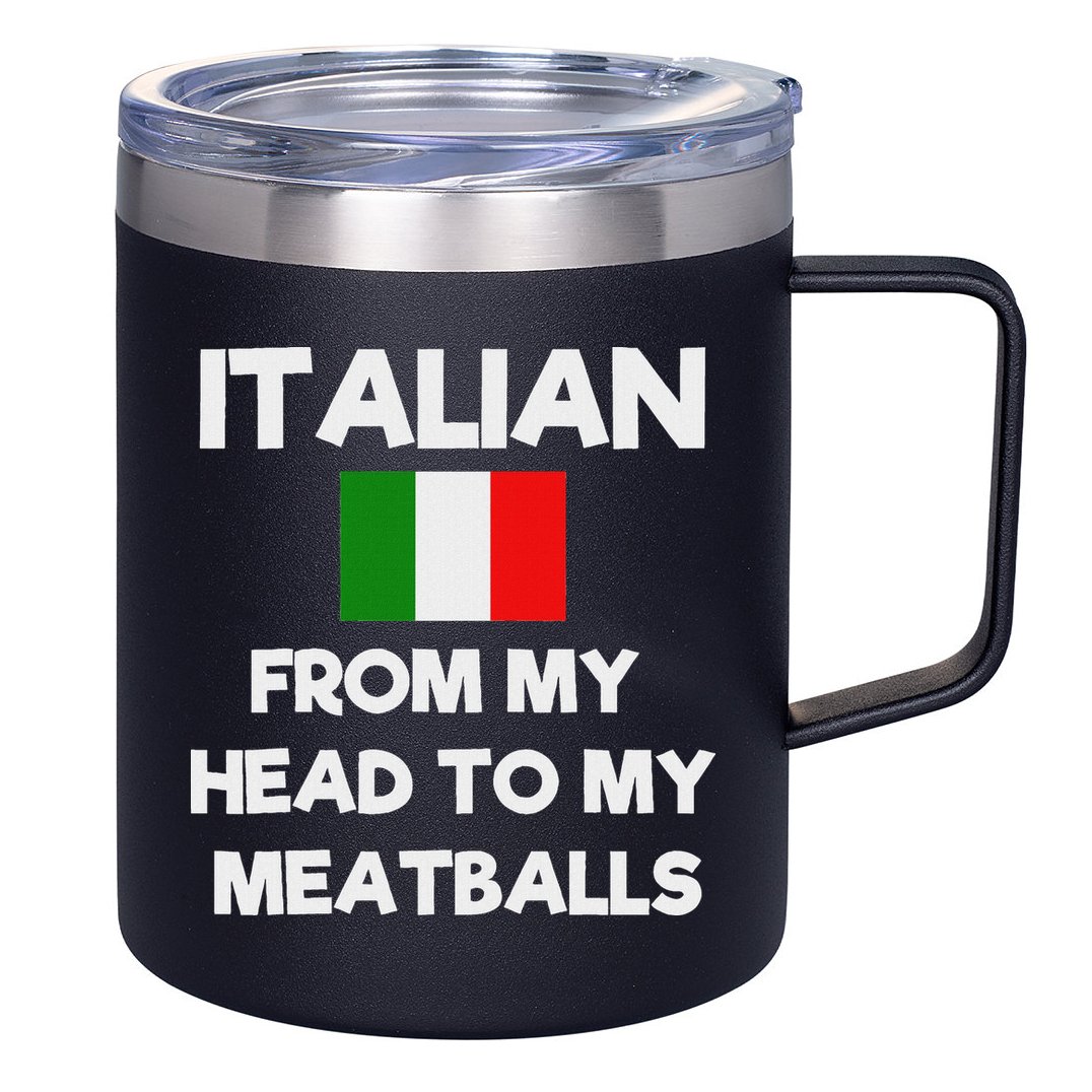 Funny Italian From My Head To My Meatballs Humor Joke 12oz Stainless Steel Coffee Mug