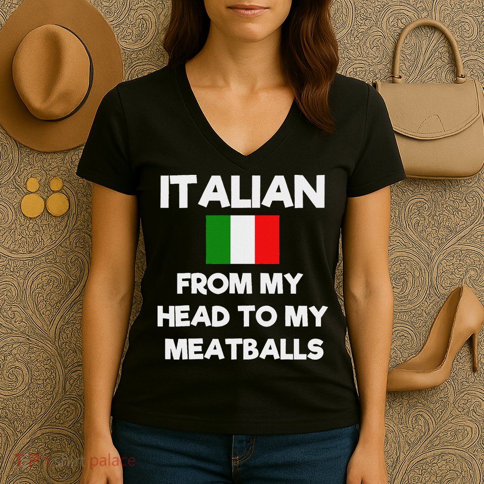 Funny Italian From My Head To My Meatballs Humor Joke Women's V-Neck T-Shirt