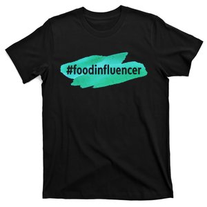 Food Influencer For Novelty Gifts T-Shirt