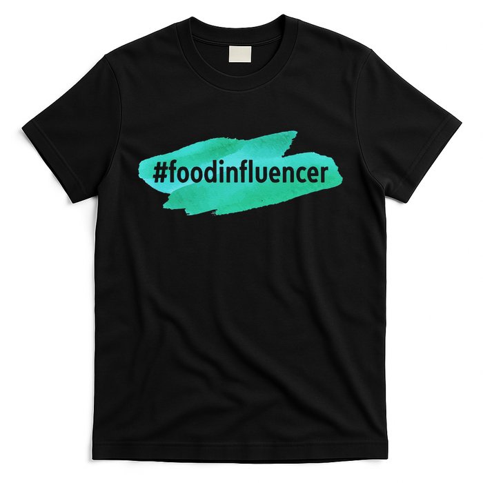 Food Influencer For Novelty Gifts T-Shirt