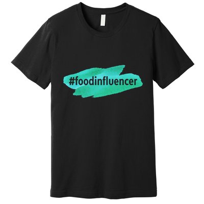 Food Influencer For Novelty Gifts Premium T-Shirt
