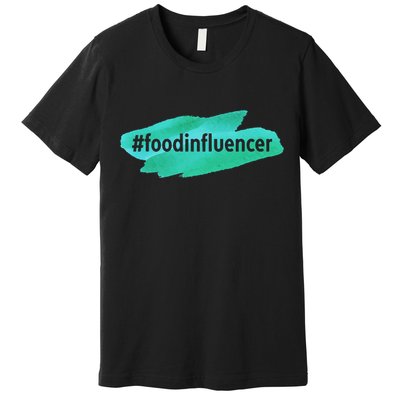 Food Influencer For Novelty Gifts Premium T-Shirt