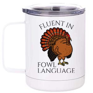 Fluent In Fowl Language Funny Chicken Lovers Thanksgiving 12 oz Stainless Steel Tumbler Cup