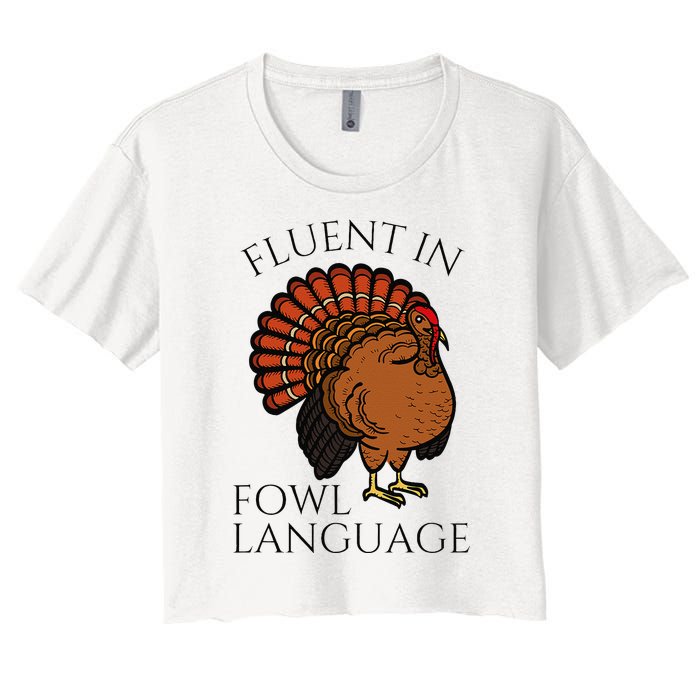 Fluent In Fowl Language Funny Chicken Lovers Thanksgiving Women's Crop Top Tee