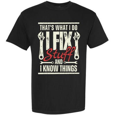 Funny I Fix Stuff T Mechanic Engineer Garage Garment-Dyed Heavyweight T-Shirt