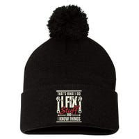 Funny I Fix Stuff T Mechanic Engineer Garage Pom Pom 12in Knit Beanie