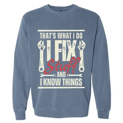 Funny I Fix Stuff T Mechanic Engineer Garage Garment-Dyed Sweatshirt