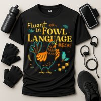 Fluent In Fowl Language Funny Novelty Chicken Lover Performance Shirt