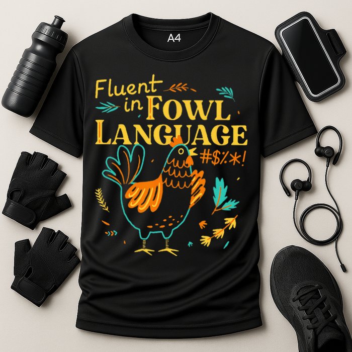 Fluent In Fowl Language Funny Novelty Chicken Lover Performance Shirt