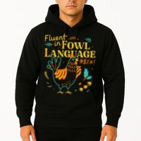 Fluent In Fowl Language Funny Novelty Chicken Lover Hoodie
