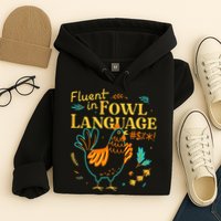 Fluent In Fowl Language Funny Novelty Chicken Lover Hoodie