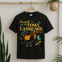 Fluent In Fowl Language Funny Novelty Chicken Lover T-Shirt