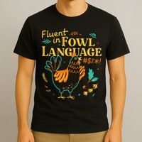 Fluent In Fowl Language Funny Novelty Chicken Lover T-Shirt
