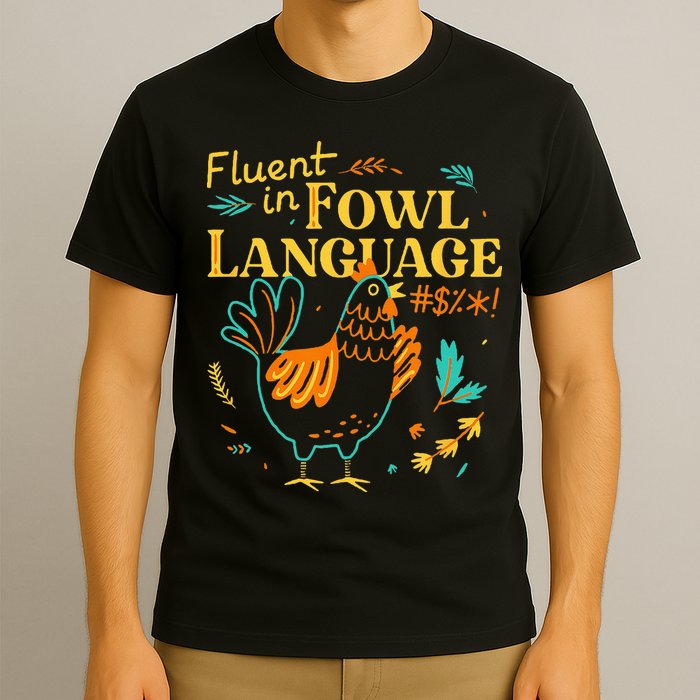 Fluent In Fowl Language Funny Novelty Chicken Lover T-Shirt