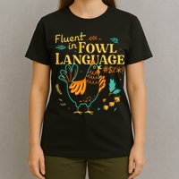 Fluent In Fowl Language Funny Novelty Chicken Lover T-Shirt