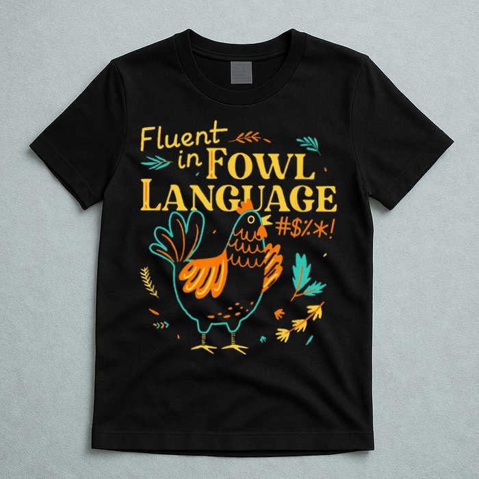 Fluent In Fowl Language Funny Novelty Chicken Lover T-Shirt