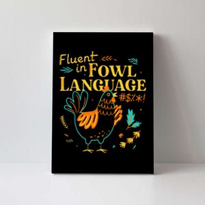 Fluent In Fowl Language Funny Novelty Chicken Lover Canvas