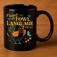 Fluent In Fowl Language Funny Novelty Chicken Lover 11oz C Handle Ceramic Mug