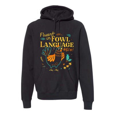 Fluent In Fowl Language Funny Novelty Chicken Lover Premium Hoodie