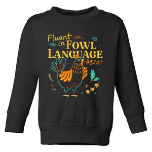 Fluent In Fowl Language Funny Novelty Chicken Lover Toddler Sweatshirt