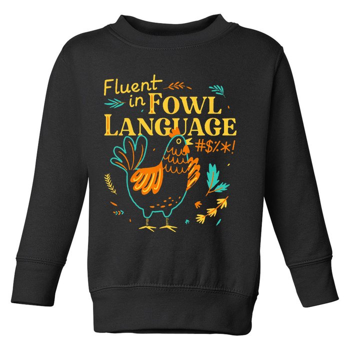 Fluent In Fowl Language Funny Novelty Chicken Lover Toddler Sweatshirt